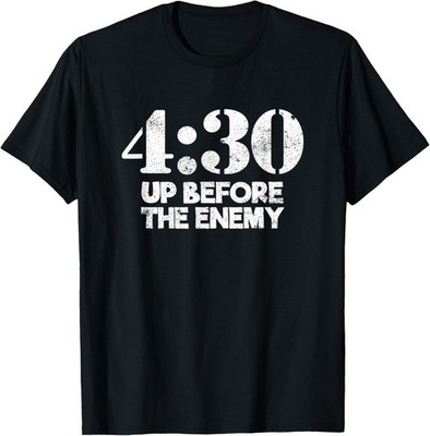4:30 Up Before The Enemy Motivational Saying Quote T-Shirt