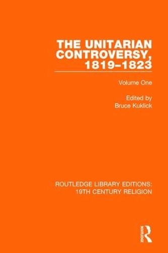 The Unitarian Controversy, 1819-1823 by Bruce Kuklick - 9781138103443