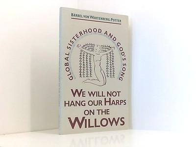 We Will Not Hang Our Harps on the Willows: Global Sisterhood and God's Song glob