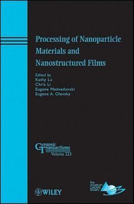 Processing of Nanoparticle Materials and Nanostructured Films, Hardcover by L...