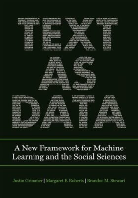 Text as Data: A New Framework for Machine Learning and the Social Sciences: New