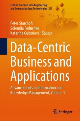 Data-Centric Business and Applications: Advancements in Information and Knowledg