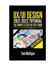 UX/UI Design 2021-2022 Tutorial for Beginners: The Complete Step by Step Guide t