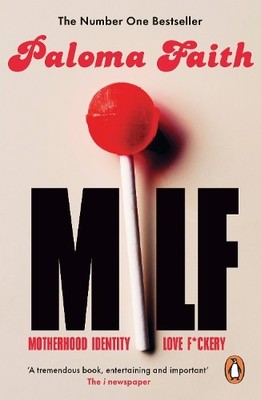 MILF: Motherhood, Identity, Love and F*... by Faith, Paloma Paperback / softback
