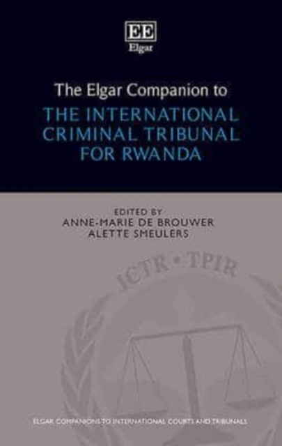 The Elgar Companion to the International Criminal Tribunal for Rwanda De Brouwer