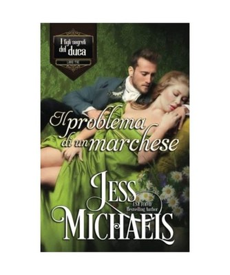Il problema di un marchese [I figli segreti del duca, Band 3], Michaels, Jess