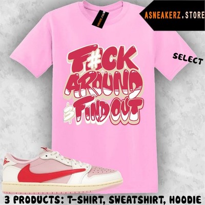 Shirt Matching Travis Scott AJ 1 Low Tropical Pink Match Sneaker FAFO Fck Around