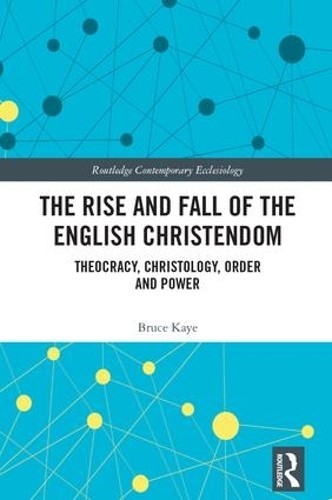 The Rise and Fall of the English Christendom - 9781138305786