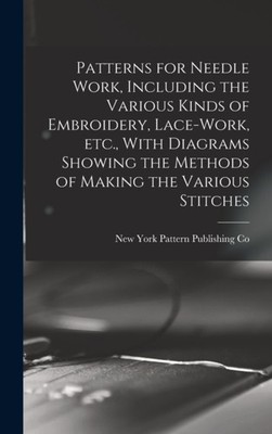 Pattern Publishing C - Patterns for Needle Work Including the Various - X555z