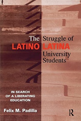 The Struggle of Latino/Latina University Students : In Search of