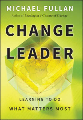 Change Leader: Learning to Do What Matters Most - Hardcover - VERY GOOD