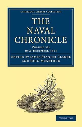 The Naval Chronicle: Volume 32, July–December 1814 Clarke McArthur Paperback