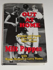 Milt Pappas OUT AT HOME Triumph and Tragedy in the Life of a Major Leaguer Signe