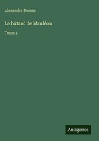 Alexandre Dumas | Le BâTard De MauléOn | Buch | FranzöSisch (2025) | Tome 1