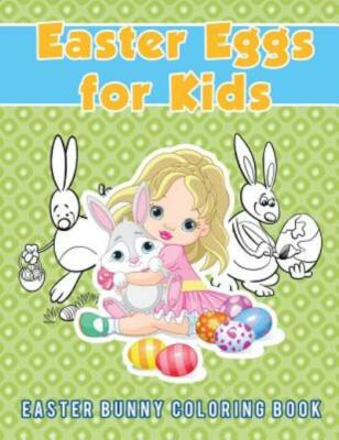 Easter Eggs For Kids: Easter Bunny Coloring Book