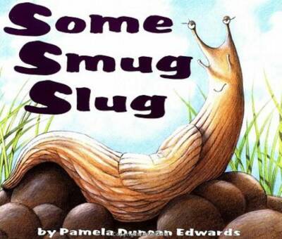 Some Smug Slug - Paperback By Edwards, Pamela Duncan - GOOD