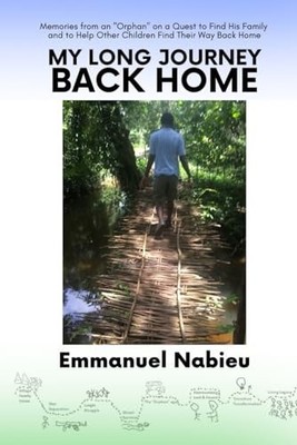 My Long Journey Back Home: Memories from an  Orphan  on a Quest to Find His Fam
