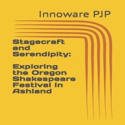 Stagecraft and Serendipity Exploring the Oregon Shakespeare Festi