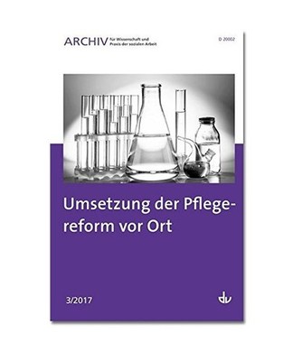 Umsetzung der Pflegereform vor Ort: Ausgabe 3/2017 - Archiv für Wissenschaft un