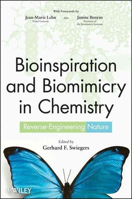 Bioinspiration and Biomimicry in Chemistry: Reverse-Engineering Nature by Gerhar