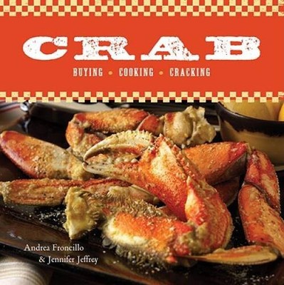 Crab: Buying, Cooking, Cracking - Hardcover By Froncillo, Andrea - GOOD