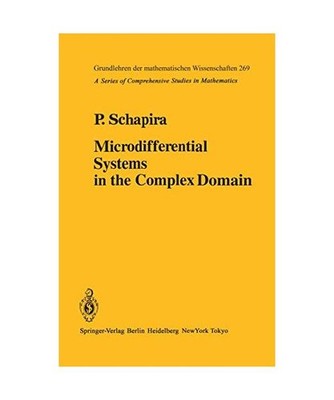 Microdifferential Systems in the Complex Domain, Schapira, Pierre