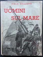 Sulliotti Italo: UOMINI SUL MARE. 1938