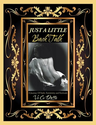 Just A Little Back Talk A Journey Of Faith, Femininity and Fortitude Dottie Buch