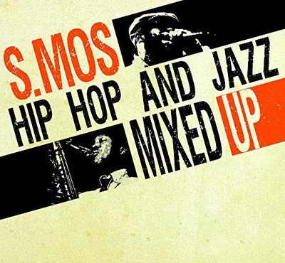 S.Mos "Hip Hop und Jazz Mixed Up", S.Mos "Hip Hop und Jazz Mixed 