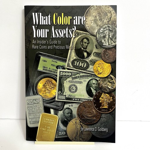 What Color Are Your Assets? An Insider's Guide to Rare Coins And Precious Metals