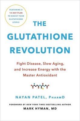 The Glutathione Revolution: Fight Disease, Slow Aging, and Increase Energy with 