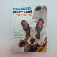 The Ultimate Guide to Puppy Care and Training : Housetraining, Life Skills, and