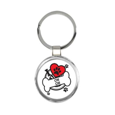 Chi Chi: Gift Round Keychain Dog Breed Pet I Love My Cute Puppy Dogs Pets