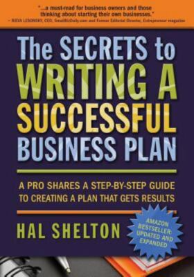 The Secrets to Writing a Successful Business Plan: A Pro Shares A Step-by-Step