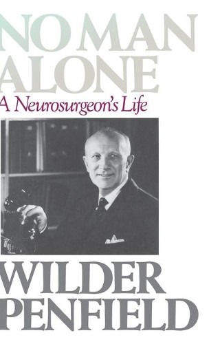 Wilder Penfield No Man Alone (Hardback)