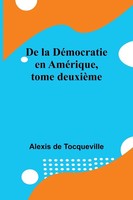 De La DéMocratie En AméRique, Tome DeuxièMe Alexis De Tocqueville Taschenbuch