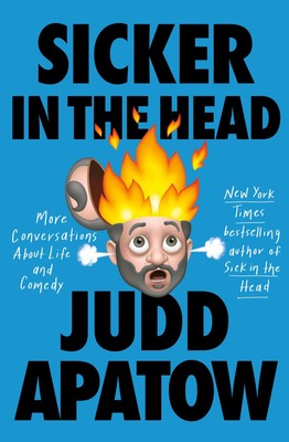 Sicker in the Head | More Conversations About Life and Comedy | Judd Apatow