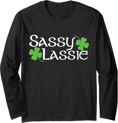 Sassy Lassie Funny Saint Patricks Day Girls Long Sleeve T-Shirt