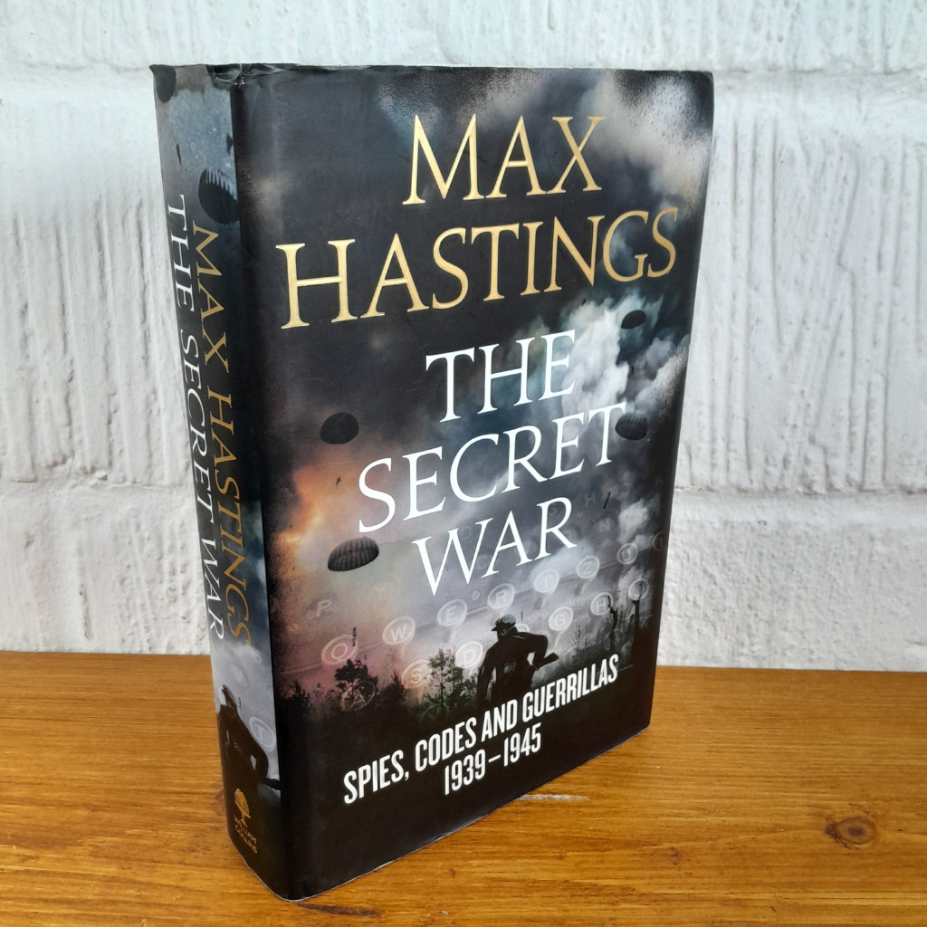 The Secret War : Spies, Codes and Guerillas 1939-1945 — Max Hastings