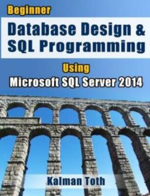 Beginner Database Design & Sql Programming Using Microsoft Sql Server 2014