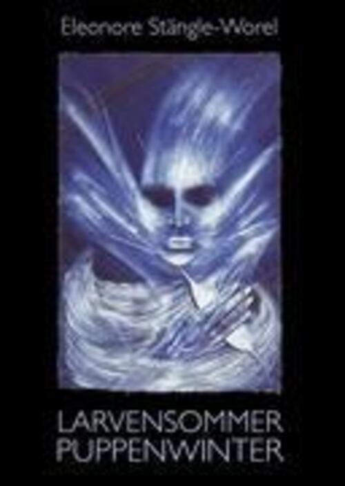 Eleonore Stängle-worel | Larvensommer Puppenwinter | Buch | Deutsch