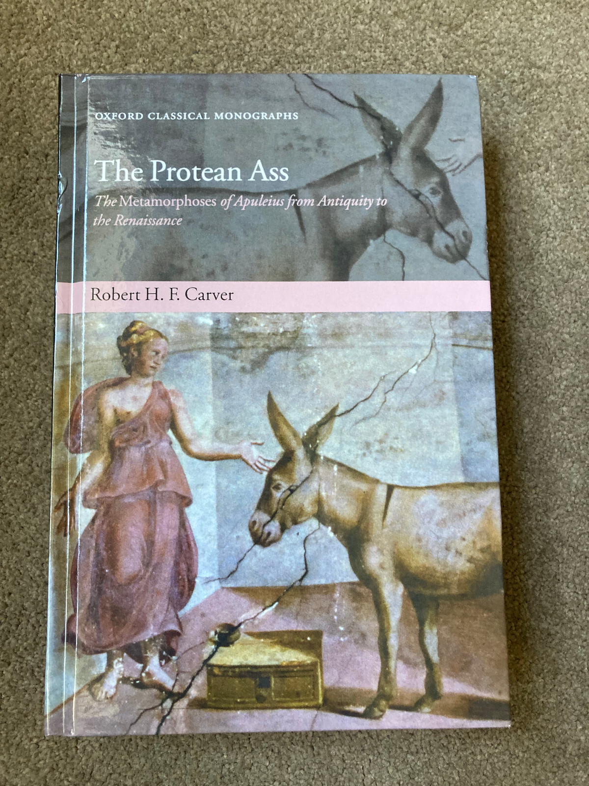 The Protean Ass: The Metamorphoses of Apuleius by Robert H.F. Carver
