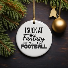 I Suck At Fantasy Football Ceramic Christmas Ornament - Funny Gift for Friend