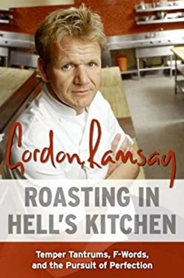 Roasting in Hell's Kitchen : Temper Tantrums, F Words, and the Pu
