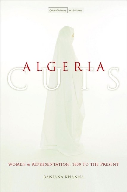 Algeria Cuts by Ranjana Khanna PAPERBACK 9780804752626