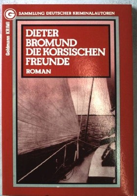 Die korsischen Freunde (Nr. 5640) Goldmann-Krimi: Sammlung deutscher Kriminalaut
