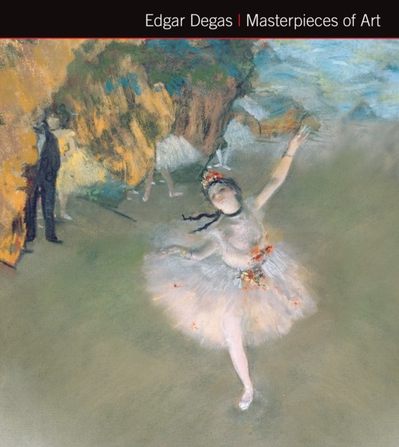Edgar Degas Masterpieces of Art by Michael Robinson HARDBACK 9781783619948