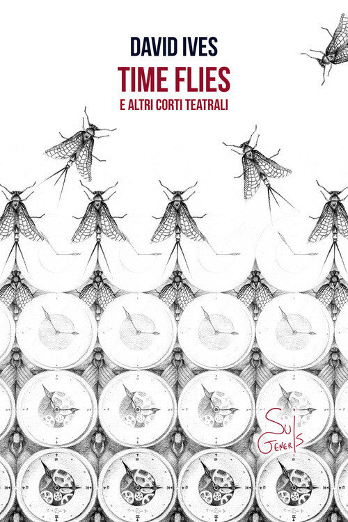 TIME FLIES E ALTRI CORTI TEATRALI IVES DAVID