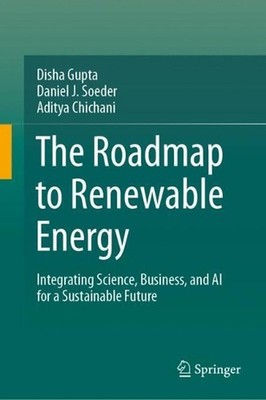 The Roadmap to Renewable Energy: Integrating Science, Business, and AI for a Sus