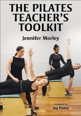 Jennifer Morley The Pilates Teacher's Toolkit (Paperback)